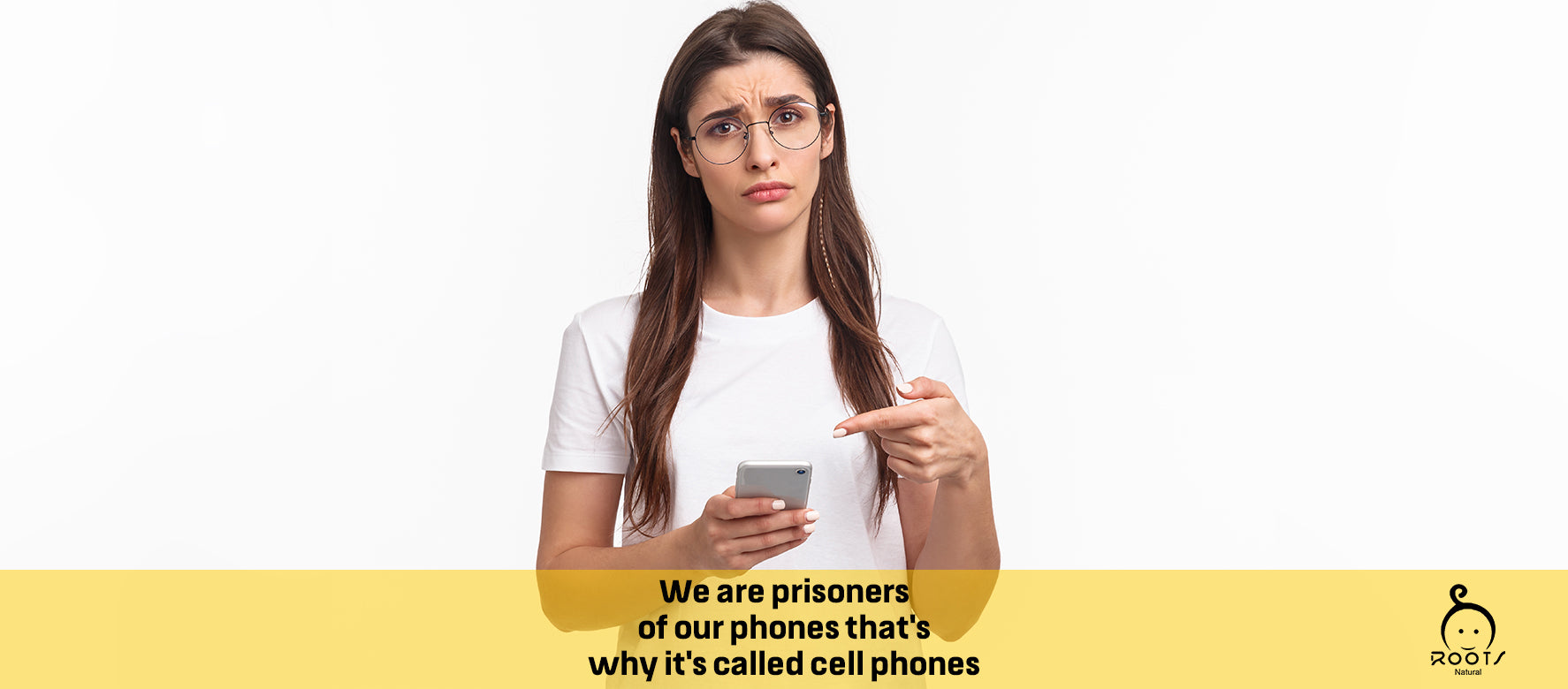 We are prisoners of our phones that's why it's called cell phones